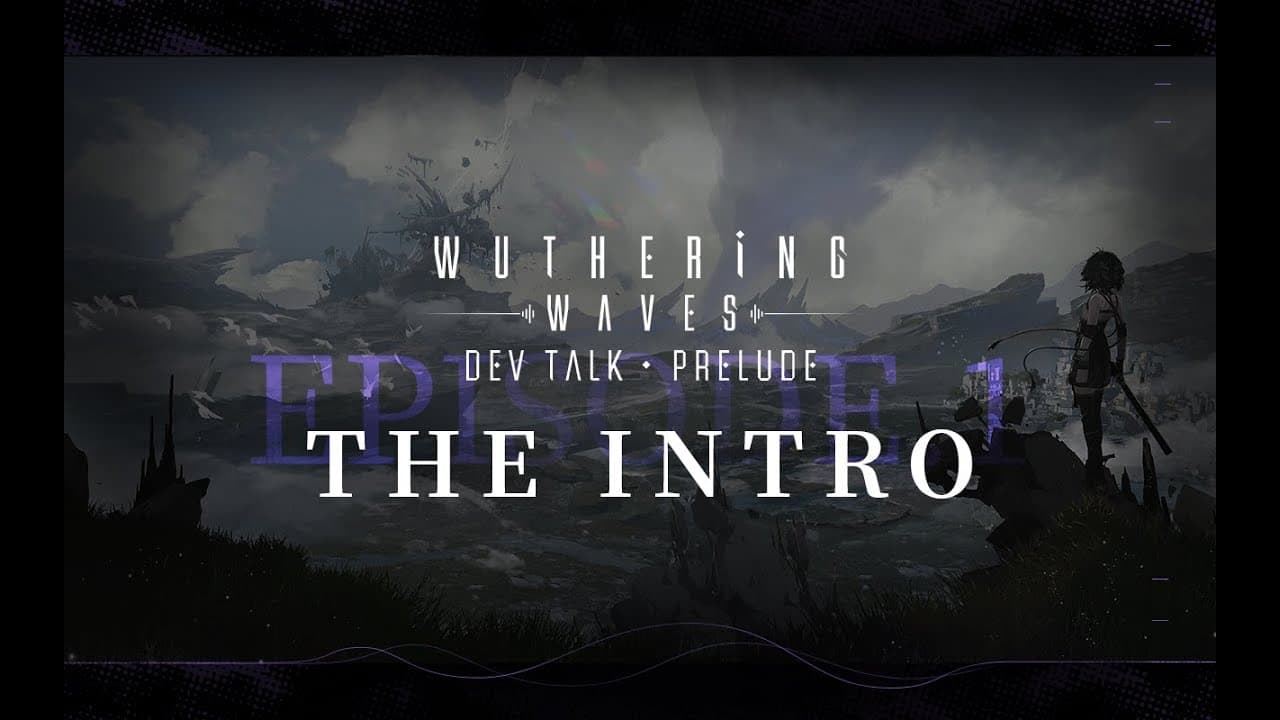 Wuthering Waves · Dev Talk · Prelude EP. 1 - The Intro